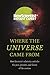 Where the Universe Came From: How Einstein’s relativity unlocks the past, present and future of the cosmos