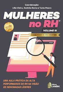 Livro Mulheres no RH - volume III: Uma aula prática da alta performance do RH na visão de renomadas líderes