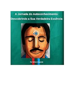 Livro A Jornada do Autoconhecimento: Descobrindo a Sua Verdadeira Essência