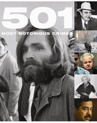 501 Most Notorious Crimes