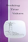 Seeking True Values (Pathway Reading Series, Grade 7 Reader)