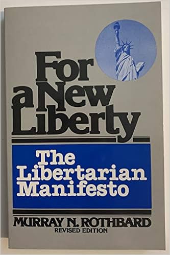 For A New Liberty The Libertarian Manifesto Murray N Rothbard 9780930073022 Amazon Com Books