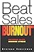 Beat Sales Burnout: Maximize Sales, Minimize Stress by Stephan Schiffman