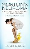 Morton's Neuroma: Podiatrist Turned Patient: My Own Journey (Foot Pain Book 1) by David Tollafield