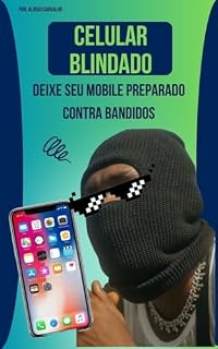 Livro Celular Blindado: Deixe seu mobile preparado contra bandidos