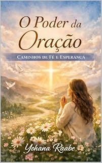 Livro O PODER DA ORAÇÃO : Caminho de Fé e Esperança