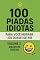 Livro 100 Piadas Idiotas Para Você Morrer (Ou Quase) De Rir VOLUME 3 - Mauricio Toledo (COLETÂNEA 100 Piadas Idiotas Para Você Morrer (Ou Quase) De Rir - Mauricio Toledo)