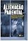 Livro Alienação Parental: A interferência na formação biopsicossocial de crianças e adolescentes