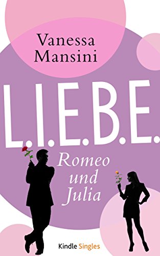 L.I.E.B.E. - Romeo und Julia (German Edition)