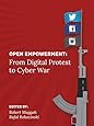 Open Empowerment: From Digital Protest to Cyber War