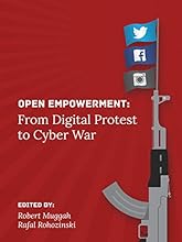 Open Empowerment: From Digital Protest to Cyber War