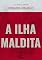 Livro A Ilha Maldita (Clássicos Essenciais)