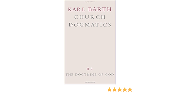 The Doctrine Of God Church Dogmatics Vol 2 Part 2 Karl Barth G W Bromiley T F Torrance Amazon Com Books