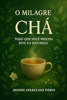 Livro O Milagre Chá: Tudo que você precisa está na natureza