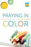 Praying In Color: Drawing a New Path to God--Portable Edition (Active Prayer Series) by