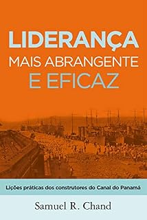 Livro Liderança mais abrangente e eficaz: Lições práticas dos construtores do Canal do Panamá