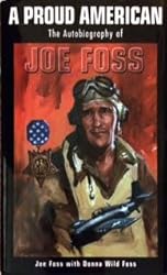 A Proud American : The Autobiography of Joe Foss by