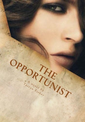 The Opportunist by Tarryn Fisher (2012-05-27)