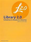 Library 2.0 Initiatives in Academic Libraries, , 0838984525