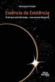 Livro Essência da Existência: o sol que está tão longe... mas parece tão perto