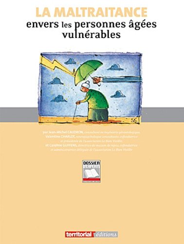 La  maltraitance envers les personnes âgées vulnérables