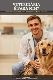 Livro Veterinária é para Mim?: Descubra a Verdade Antes de Gastar R$ 100 Mil