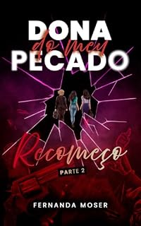 Livro Dona do Meu Pecado 2- Recomeço: Entre duas mulheres, ela terá que escolher