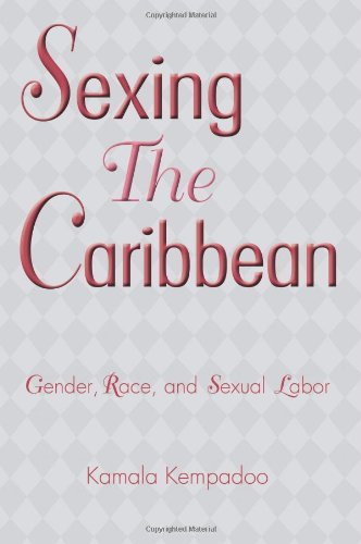 Sexing the Caribbean: Gender, Race and Sexual Labor