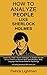 How to Analyze People Like Sherlock Holmes: Learn The Trade's Secret Techniques To Analyze Anyone In by Patrick Lightman
