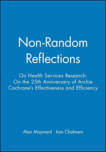 Download Non-Random Reflections: On Health Services Research: On the 25th Anniversary of Archie Cochrane's Effectiveness and Efficiency Download Non-Random Reflections: On Health Services Research: On the 25th Anniversary of Archie Cochrane's Effectiveness and Efficiency