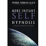 More Instant Self-Hypnosis: "hypnotize yourself as you read"