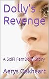 Dolly's Revenge: A SciFi FemDom Story