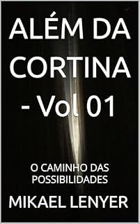 Livro ALÉM DA CORTINA - Vol 01: O CAMINHO DAS POSSIBILIDADES