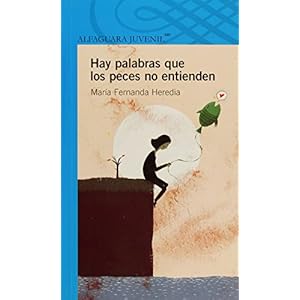 Hay palabras qe los peces no entienden (Alfaguara Juvenil) (Spanish Edition)