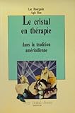 Le cristal en thérapie: L'humain et le règne minéral dans la tradition amérindienne (French Edition) by