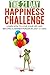 The 21-Day Happiness Challenge: learn how to love your life and become a happier person in just 21 days (21-Day Challenges) (Volume 5)