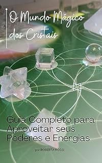 Livro O Mundo Mágico dos Cristais : Guia Completo para Aproveitar seus Poderes e Energias