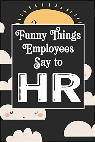 Funny Human Resources Quotes Amazon.in: Buy Funny Things Employees Say To Hr: Human Resources  Inspirational Quotes Journal & Notebook Appreciation Gift For Journaling,  Note Taking And Jotting Down Ideas Book Online At Low Prices In India |