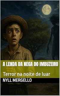 Livro A Lenda da Nega do Imbuzeiro: Terror na noite de luar
