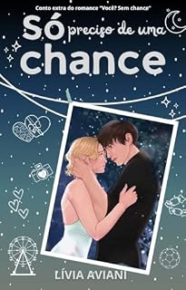 Livro Só preciso de uma chance: Conto extra do romance "Você? Sem chance" (Nossas chances)