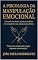 Livro A Psicologia da Manipulação Emocional: Nem toda prisão tem grades — algumas têm abraços.
