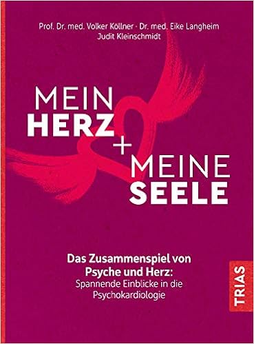 Mein Herz Meine Seele Das Zusammenspiel Von Psyche Und Herz Spannende Einblicke In Die Psychokardiologie Kollner Volker Langheim Eike Kleinschmidt Judit Amazon De Bucher