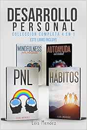 Desarrollo Personal: Mejora la Calidad de tu Vida y el Poder de tu Mente gracias a: Mindfulness para principiantes, Autoayuda Ansiedad, Autoestima, Técnicas pnl y Hábitos atómicos Positivos