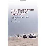 The First Infantry Division and the U.S. Army Transformed: Road to Victory in Desert Storm, 1970-1991 (American Military Expe