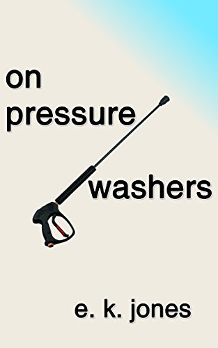 On Pressure Washers by E. K. Jones