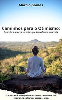Livro Caminhos para o otimismo: Descubra a força interior que transforma sua vida