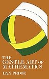 The Gentle Art of Mathematics (Dover Books on Mathematics) by Dan Pedoe