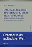 Image de Der Entwicklungsprozess der Bundeswehr zu Beginn des 21. Jahrhunderts: Wandel im Spannungsfeld globaler, nationaler und bündnispolitischer ... in der