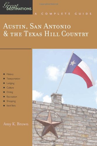 Explorer's Guide Austin, San Antonio & the Texas Hill Country: A Great Destination (Explorer's Great Destinations)