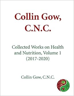 Collin Gow C N C Collected Works On Health And Nutrition Volume 1 17 Gow C N C Collin Amazon Com Books
